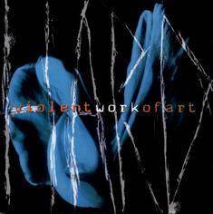 Violent Work Of Art : Hard Violent Work Of Art : Hard